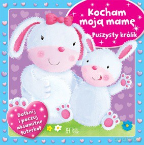 Kocham moją mamę. Puszysty królik [KSIĄŻKA]