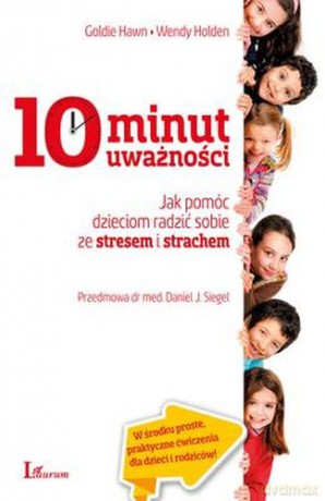 10 minut uważności - Goldie Hawn, Wendy Holden [KSIĄŻKA]