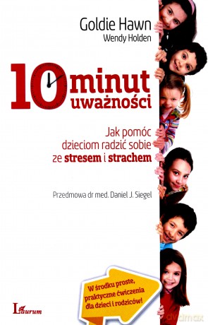 10 minut uważności - Goldie Hawn, Wendy Holden [KSIĄŻKA]