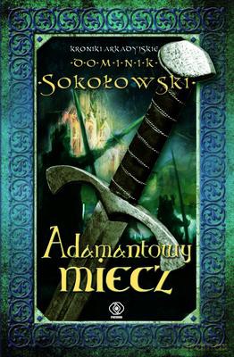 Adamantowy miecz - Dominik Sokołowski [KSIĄŻKA]