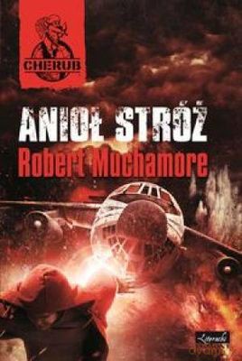 Anioł stróż tom XIV Cherub - Robert Muchamore [KSIĄŻKA]