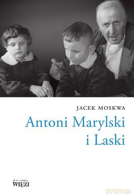 Antoni Marylski i laski - Jacek Moskwa [KSIĄŻKA]