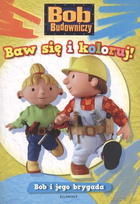 Bob i jego brygada baw się i koloruj [KSIĄŻKA]