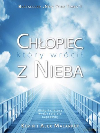 Chłopiec który wrócił z nieba - Kevin i Alex Malarkey [KSIĄŻKA]