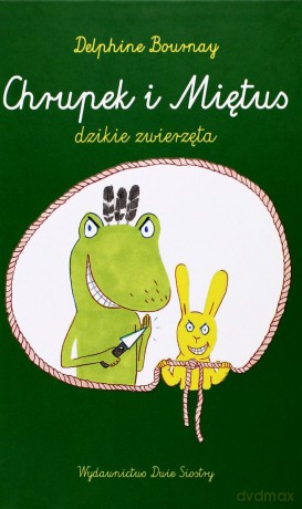Chrupek i Miętus. Dzikie zwierzęta - Delphine Bournay [KSIĄŻKA]