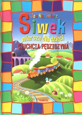 Ciuchcia Pędziszyna wiersze dla dzieci - Jan Kazimierz Siwek [KSIĄŻKA]