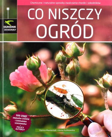 Co niszczy ogród - Hanna Masternak, Anna Kulikowska [KSIĄŻKA]