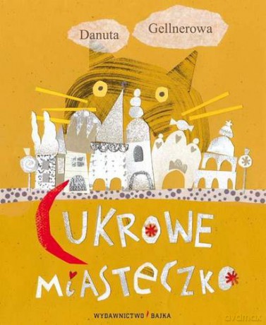 Cukrowe miasteczko - Danuta Gellnerowa [KSIĄŻKA]