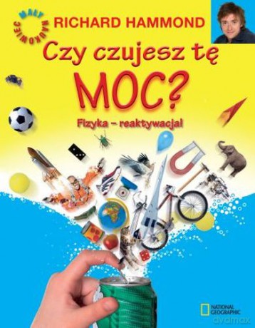 Czy czujesz tę moc fizyka reaktywacja - Richard Hammond [KSIĄŻKA]