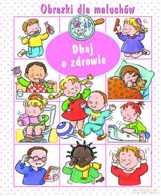 Dbaj o zdrowie obrazki dla maluchów - Nathalie Belineau [KSIĄŻKA]