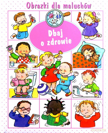 Dbaj o zdrowie obrazki dla maluchów - Nathalie Belineau [KSIĄŻKA]