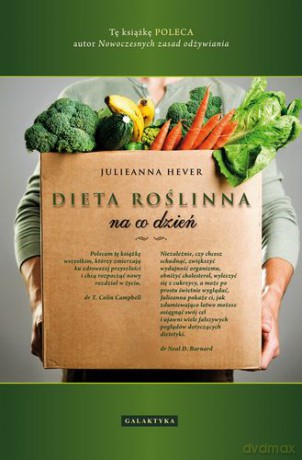 Dieta roślinna na co dzień - Julienna Hever [KSIĄŻKA]
