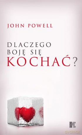 Dlaczego boję się kochać - John Powell [KSIĄŻKA]