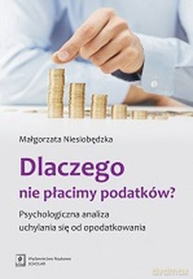 Dlaczego nie płacimy podatków - Małgorzata Niesiobędzka [KSIĄŻKA]