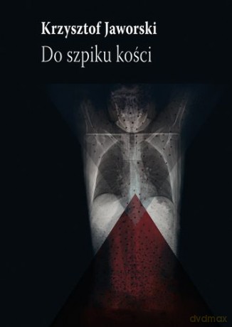 Do szpiku kości - Krzysztof Jaworski [KSIĄŻKA]