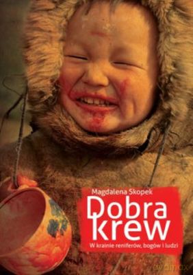 Dobra krew w krainie reniferów bogów i ludzi - Magdalena Skopek [KSIĄŻKA]