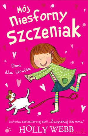 Mój niesforny szczeniak. Dom dla urwisa - Holly Webb [KSIĄŻKA]