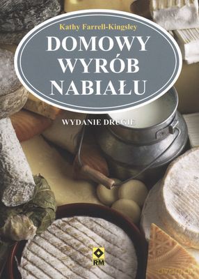 Domowy wyrób nabiału wyd. II - Kathy Farrell-Kingsley [KSIĄŻKA]