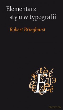 Elementarz stylu w typografii - Robert Bringhurst [KSIĄŻKA]