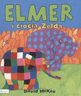 Elmer i ciocia Zelda - David Mckee [KSIĄŻKA]