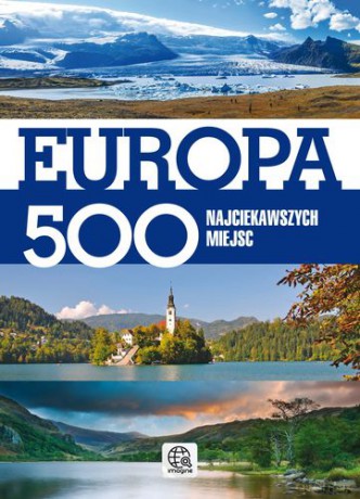 Europa 500 najciekawszych miejsc [KSIĄŻKA]