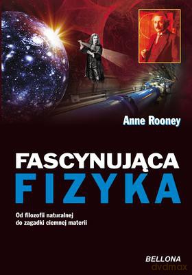Fascynująca fizyka - Anne Rooney [KSIĄŻKA]