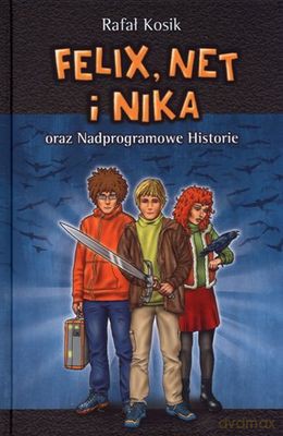 Felix Net i Nika oraz Nadprogramowe historie - Rafał Kosik [KSIĄŻKA]