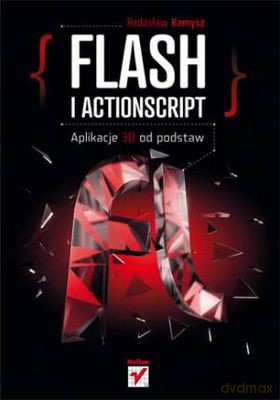 Flash i Actionscript aplikacje 3D od podstaw - Radosław Kamysz [KSIĄŻKA]