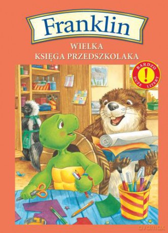 Franklin wielka księga przedszkolaka - Paulette Bourgeois [KSIĄŻKA]