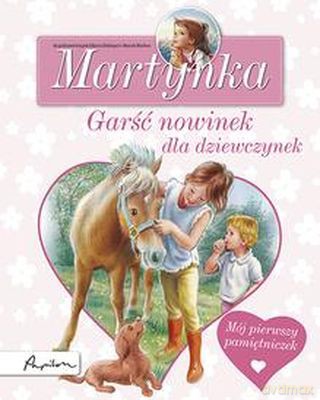 Garść nowinek dla dziewczynek Martynka - Gilberta Delahaye, Marcel Marlier [KSIĄŻKA]