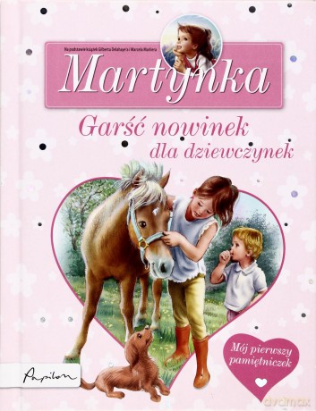 Garść nowinek dla dziewczynek Martynka - Gilberta Delahaye, Marcel Marlier [KSIĄŻKA]