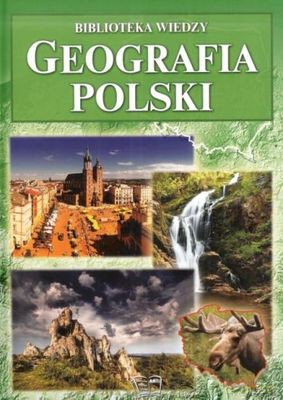 Geografia polski. Biblioteka wiedzy [KSIĄŻKA]