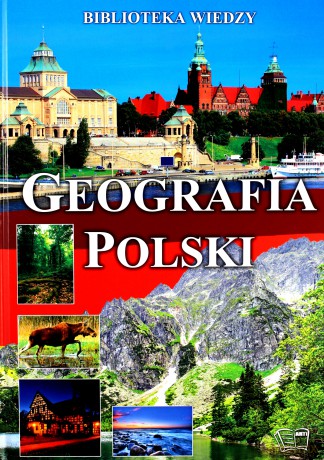 Geografia polski. Biblioteka wiedzy [KSIĄŻKA]