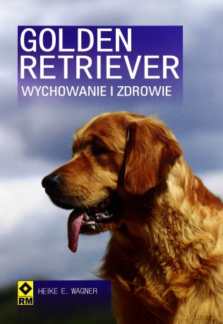Golden Retriever. Wychowanie i zdrowie wyd. II - Heike E. Wagner [KSIĄŻKA]