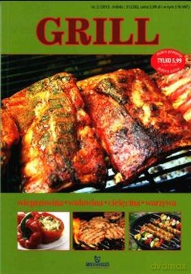 Grill. Wieprzowina, Wołowina, Cielęcina, Warzywa [KSIĄŻKA]