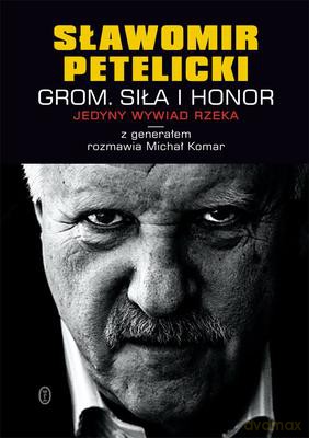 Grom. Siła i honor - Sławomir Petelicki [KSIĄŻKA]
