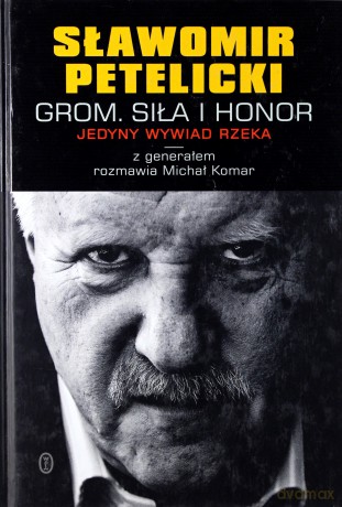 Grom. Siła i honor - Sławomir Petelicki [KSIĄŻKA]