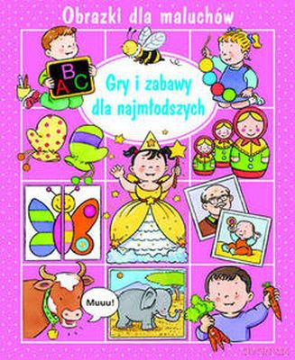 Gry i zabawy dla najmłodszych obrazki dla maluchów - Nathalie Belineau [KSIĄŻKA]