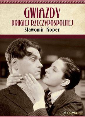 Gwiazdy Drugiej Rzeczpospolitej - Sławomir Koper [KSIĄŻKA]