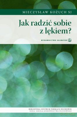 Jak radzić sobie z lękiem - Mieczysław Kożuch [KSIĄŻKA]