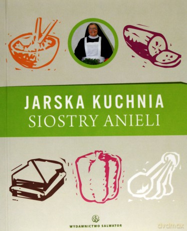 Jarska kuchnia siostry Anieli - S. Aniela Garecka [KSIĄŻKA]