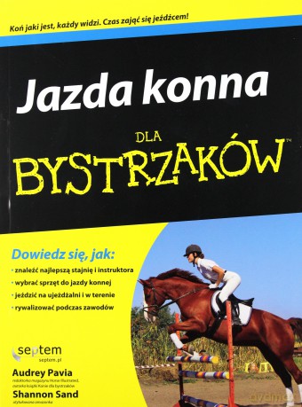 Jazda konna dla bystrzaków - Audrey Pavia, Shannon Sand [KSIĄŻKA]