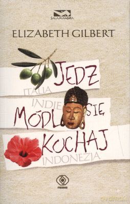 Jedz, módl się, kochaj wyd. kieszonkowe - Elizabeth Gilbert [KSIĄŻKA]
