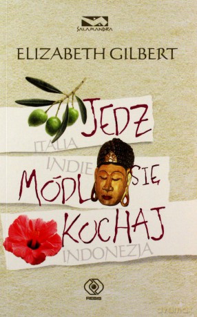 Jedz, módl się, kochaj wyd. kieszonkowe - Elizabeth Gilbert [KSIĄŻKA]