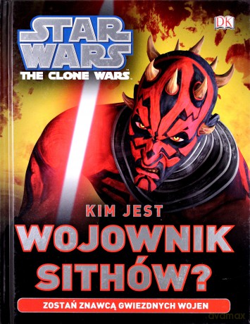 Kim jest Wojownik Sithów. Gwiezdne Wojny the clone wars (Star Wars) [KSIĄŻKA]