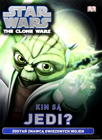 Kim są Jedi. Gwiezdne Wojny the clone wars (Star Wars) [KSIĄŻKA]
