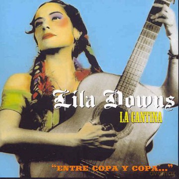 Lila Downs: La Cantina...Entre Copa Y Copa [CD]