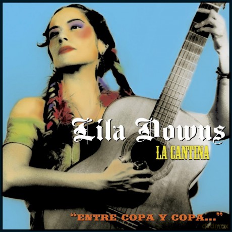 Lila Downs: La Cantina...Entre Copa Y Copa [CD]