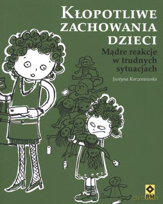Kłopotliwe zachowania dzieci - Justyna Korzeniewska [KSIĄŻKA]