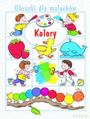 Kolory obrazki dla maluchów - Nathalie Belineau, Emilie Beaumont [KSIĄŻKA]